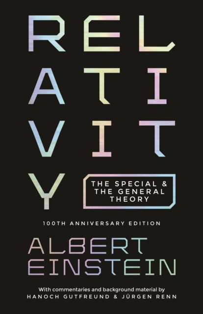 Relativity : The Special and the General Theory - 100th Anniversary Edition