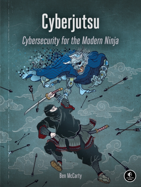 Cyberjutsu : Cybersecurity for the Modern Ninja