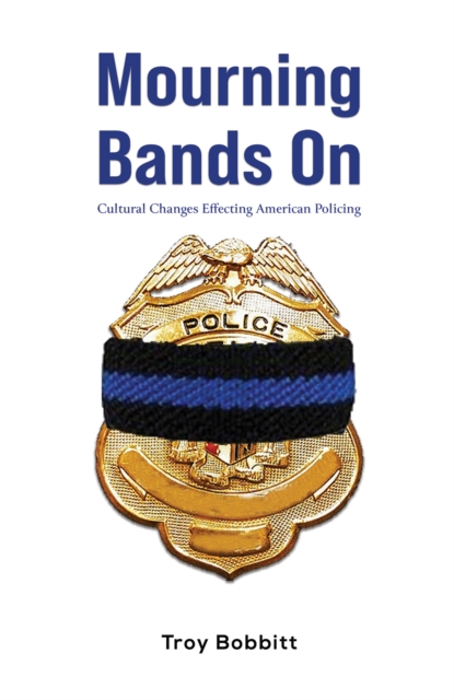 Mourning Bands On : Cultural Changes Effecting American Policing