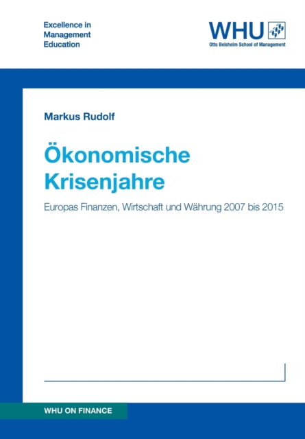 ?konomische Krisenjahre:Europas Finanzen, Wirtschaft und W?hrung 2007 bis 2015