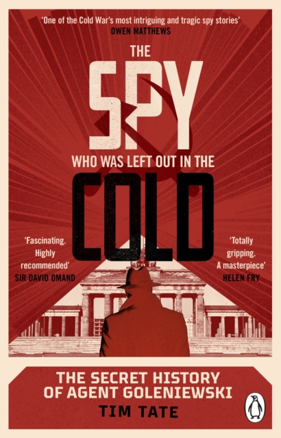 The Spy who was left out in the Cold : The Secret History of Agent Goleniewski