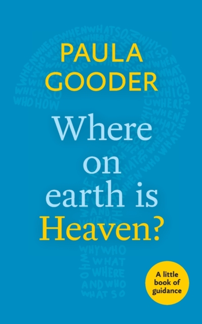 What on Earth is Heaven? : A Little Book of Guidance