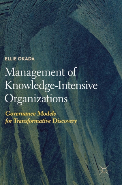 Management of Knowledge-Intensive Organizations : Governance Models for Transformative Discovery