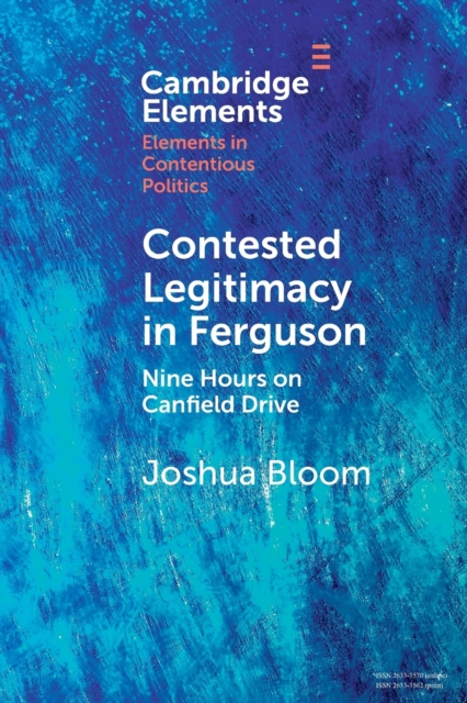 Contested Legitimacy in Ferguson : Nine Hours on Canfield Drive