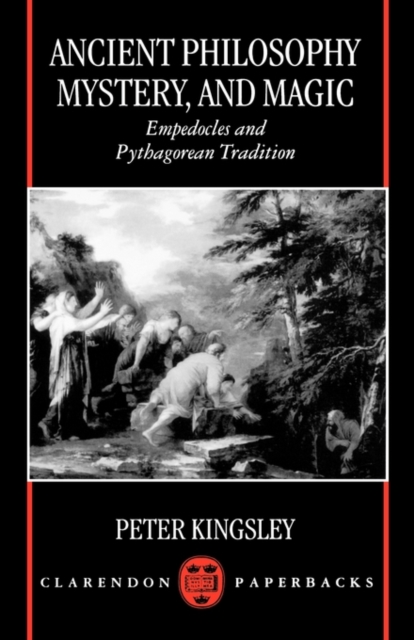 Ancient Philosophy, Mystery, and Magic : Empedocles and Pythagorean Tradition