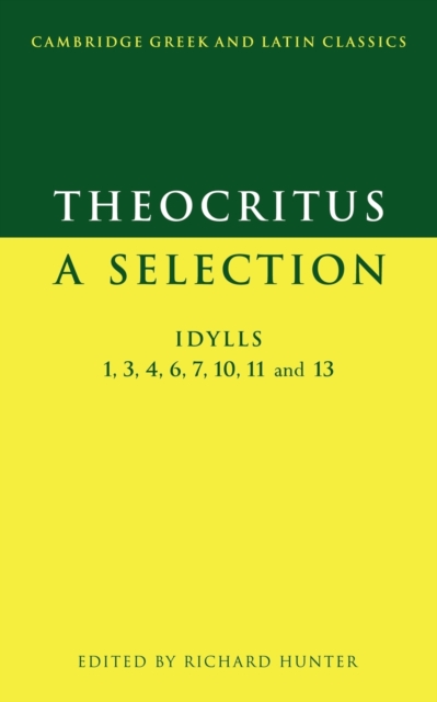 Theocritus: A Selection : Idylls 1, 3, 4, 6, 7, 10, 11 and 13