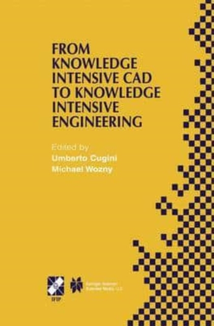 From Knowledge Intensive CAD to Knowledge Intensive Engineering : IFIP TC5 WG5.2. Fourth Workshop on Knowledge Intensive CAD May 22-24, 2000, Parma, I