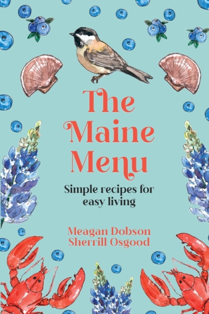 The Maine Menu  Simple Recipes for Easy Living