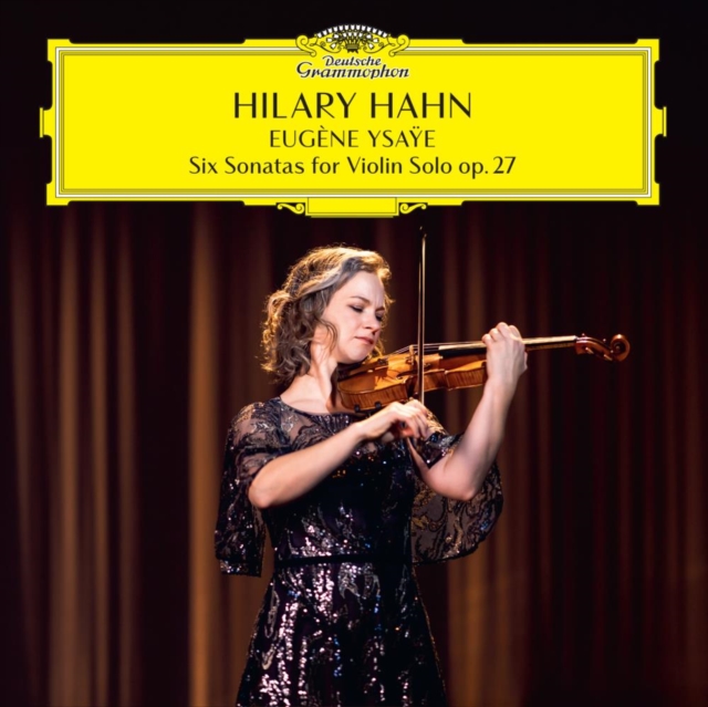 HILARY HAHN - Eug?ne Ysa?e: Siz Sonatas for Violin Solo op. 27 1CD  RELEASE DATE 14/07/23