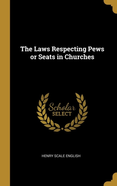 The Laws Respecting Pews or Seats in Churches