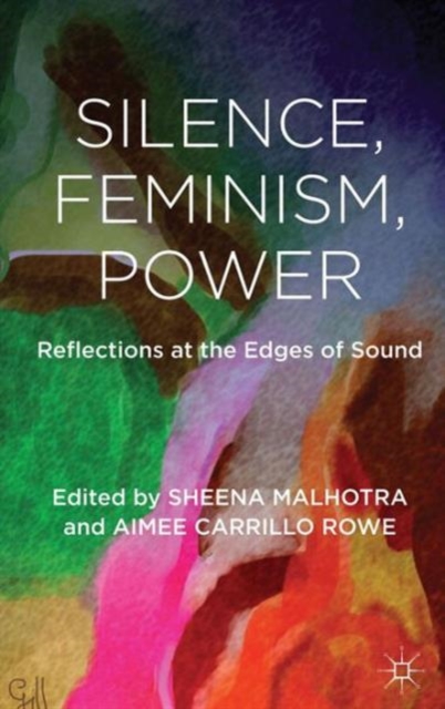 Silence, Feminism, Power : Reflections at the Edges of Sound