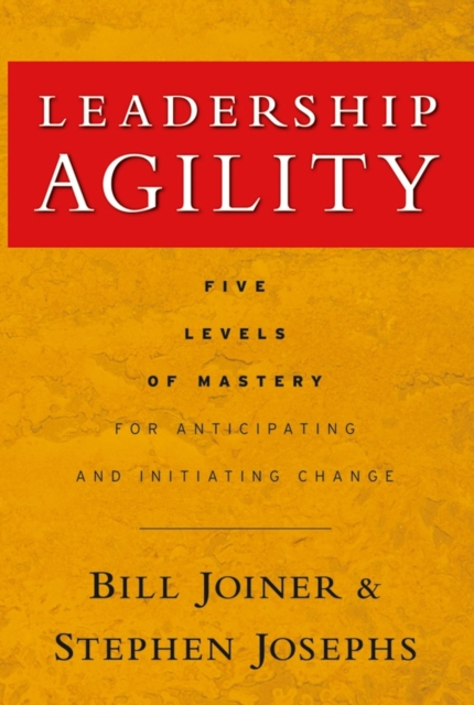 Stephen A. Josephs - Leadership Agility : Five Levels of Mastery for A image 1