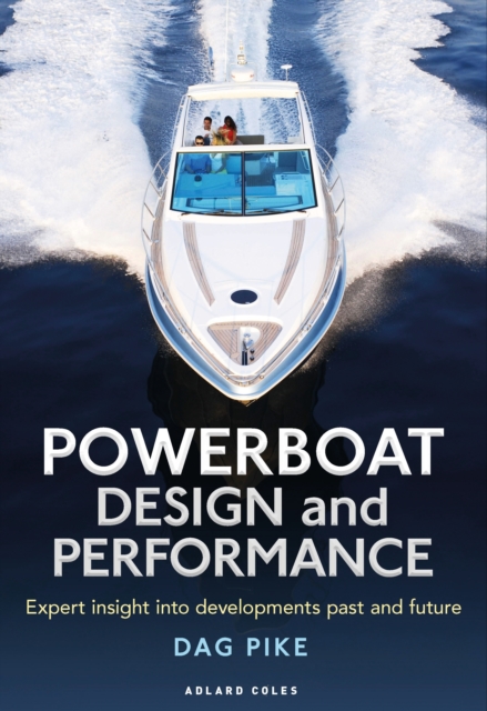 Powerboat Design and Performance : Expert Insight into Developments Past and Future