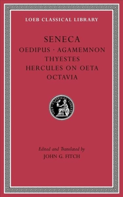 Tragedies, Volume II : Oedipus. Agamemnon. Thyestes. Hercules on Oeta. Octavia