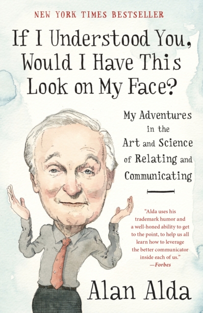 If I Understood You, Would I Have This Look on My Face? : My Adventures in the Art and Science of Relating and Communicating