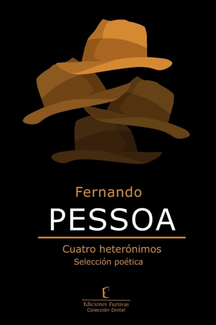 Fernando PESSOA: Cuatro heter?nimos. Selecci?n po?tica