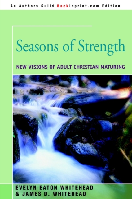 Seasons of Strength:New Visions of Adult Christian Maturing