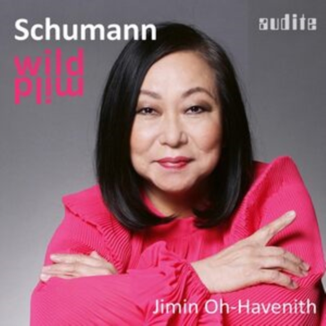 Wild / Mild (Robert Schumann Piano Works / Vol. 3)