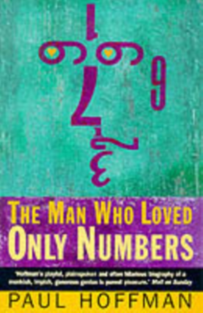 The Man Who Loved Only Numbers : The Story of Paul Erdoes and the Search for Mathematical Truth