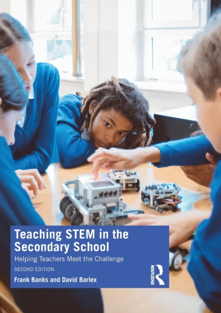 Teaching STEM in the Secondary School : Helping Teachers Meet The Challenge