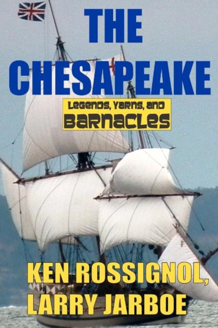 The Chesapeake: Legends, Yarns & Barnacles: The Chesapeake