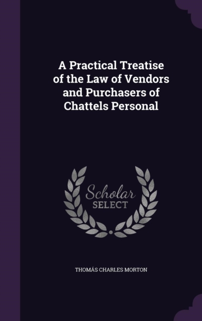 A Practical Treatise of the Law of Vendors and Purchasers of Chattels Personal