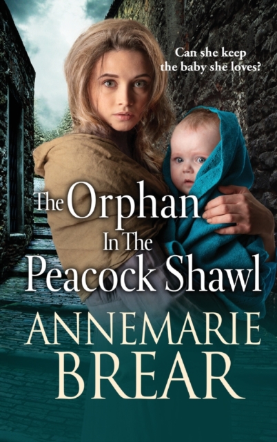 The Orphan in the Peacock Shawl : A gripping historical novel from AnneMarie Brear