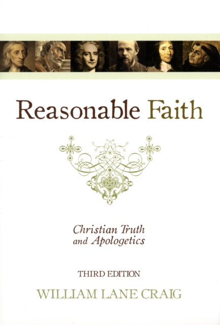 Reasonable Faith : Christian Truth and Apologetics