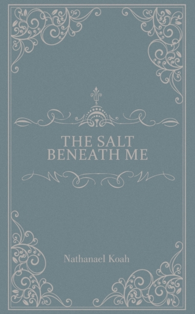 The Salt Beneath Me