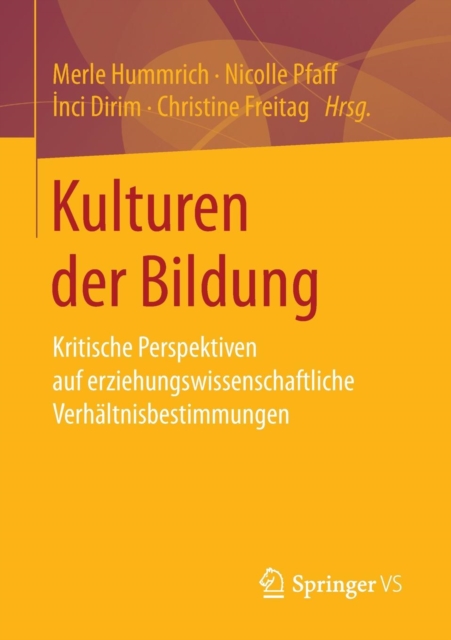 Kulturen der Bildung : Kritische Perspektiven auf erziehungswissenschaftliche Verh?ltnisbestimmungen