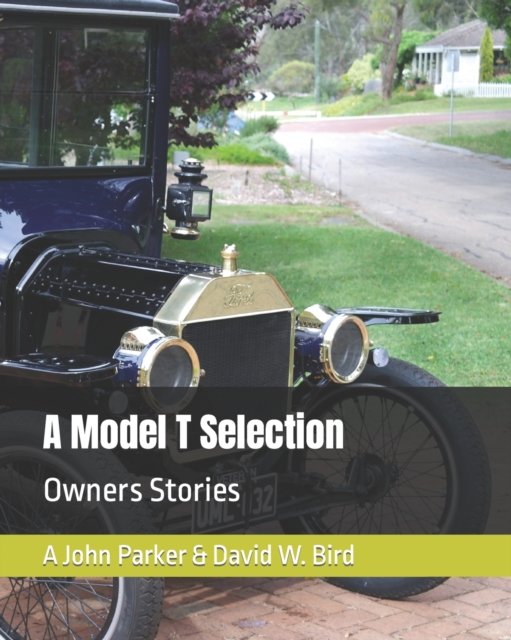 A Model T Selection: Owners Stories