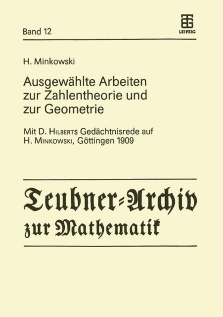 Ausgew?hlte Arbeiten zur Zahlentheorie und zur Geometrie : Mit D. Hilberts Ged?chtnisrede auf H. Minkowski, G?ttingen 1909