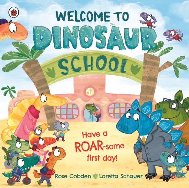 Welcome to Dinosaur School : Have a roar-some first day!