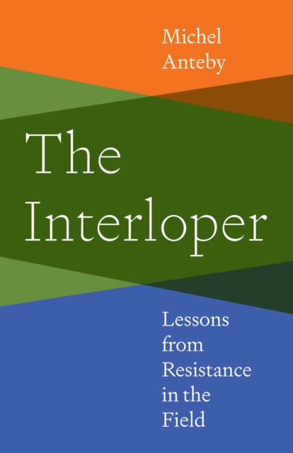 The Interloper : Lessons from Resistance in the Field