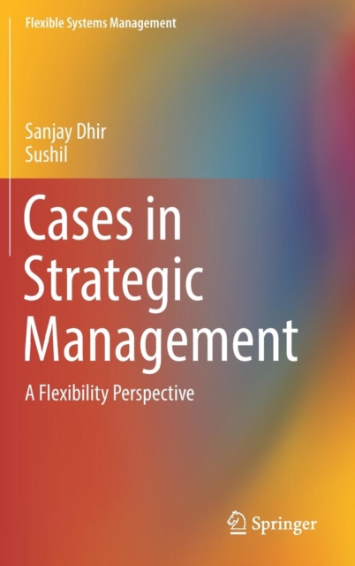 Cases in Strategic Management : A Flexibility Perspective