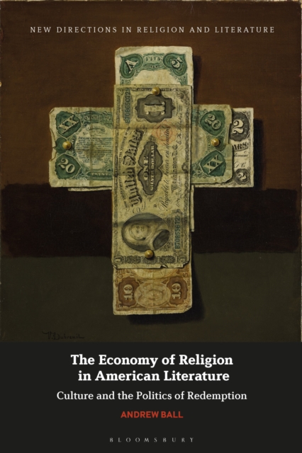 The Economy of Religion in American Literature : Culture and the Politics of Redemption