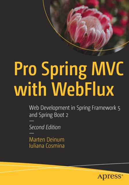 Pro Spring MVC with WebFlux : Web Development in Spring Framework 5 and Spring Boot 2