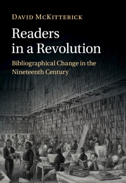 Readers in a Revolution : Bibliographical Change in the Nineteenth Century