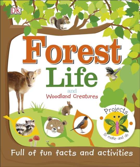 Forest Life and Woodland Creatures : Full of Fun Facts and Activities