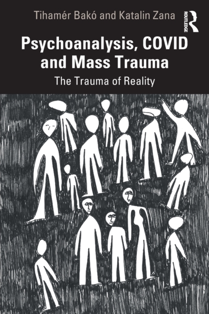 Psychoanalysis, COVID and Mass Trauma : The Trauma of Reality