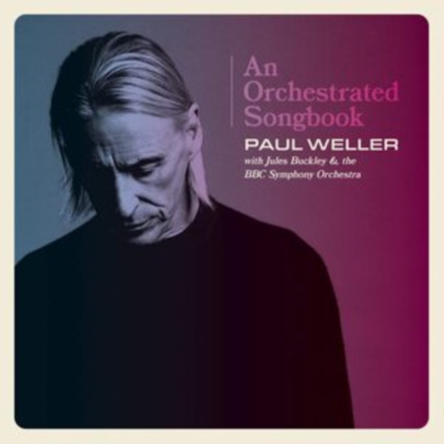 Paul Weller - An Orchestrated Songbook With Jules Buckley & The BBC Symphony Orchestra