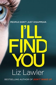 I'll Find You : The most pulse-pounding thriller you'll read this year from the bestselling author of DON'T WAKE UP