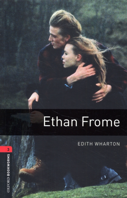 Oxford Bookworms Library: Level 3:: Ethan Frome