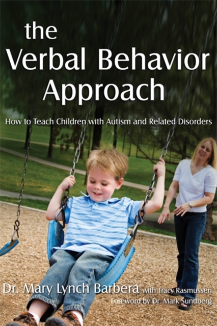 The Verbal Behavior Approach : How to Teach Children with Autism and Related Disorders