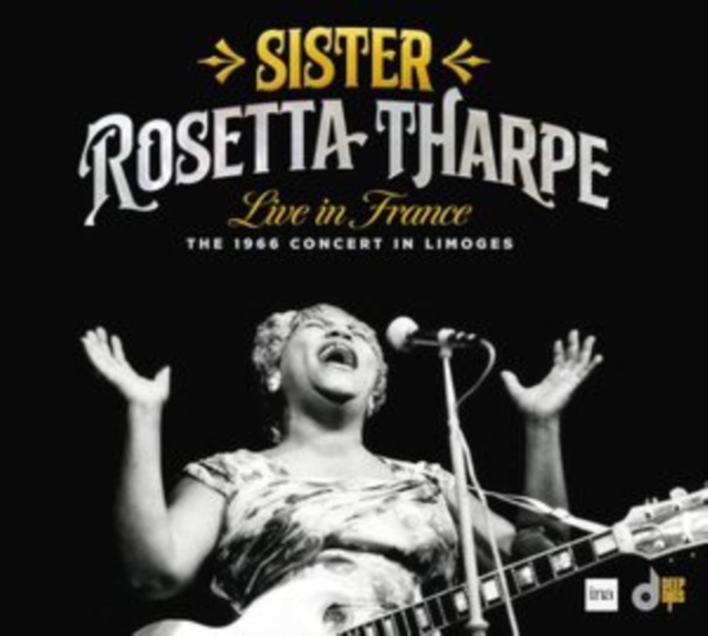 SISTER ROSETTA THARP - LIVE IN FRANCE: THE 1966 CONCERT IN LIMOGES - C image 1