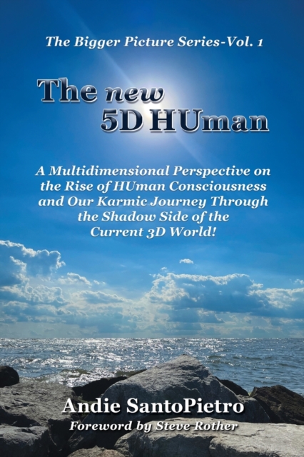 The new 5D HUman: A Multidimensional Perspective on the Rise of HUman Consciousness and Our Karmic Journey Through the Shadow of the Current 3D World!