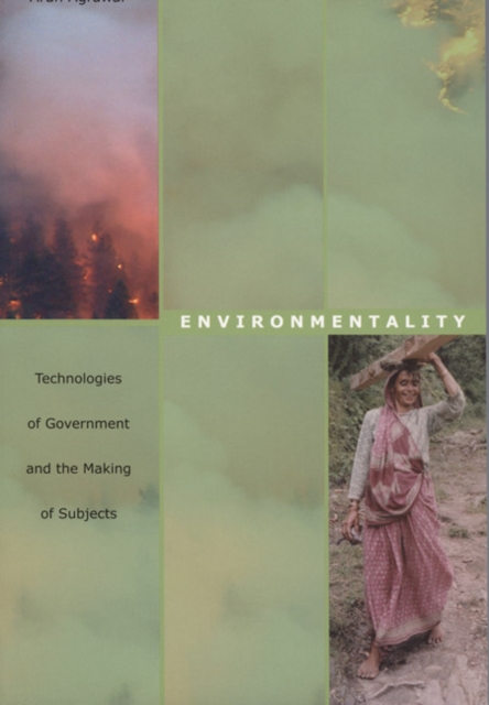 Environmentality : Technologies of Government and the Making of Subjects