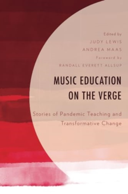 Music Education on the Verge: Stories of Pandemic Teaching and Transformative Change