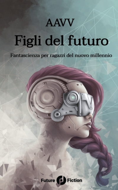 Figli del futuro: Fantascienza per ragazzi del nuovo millennio