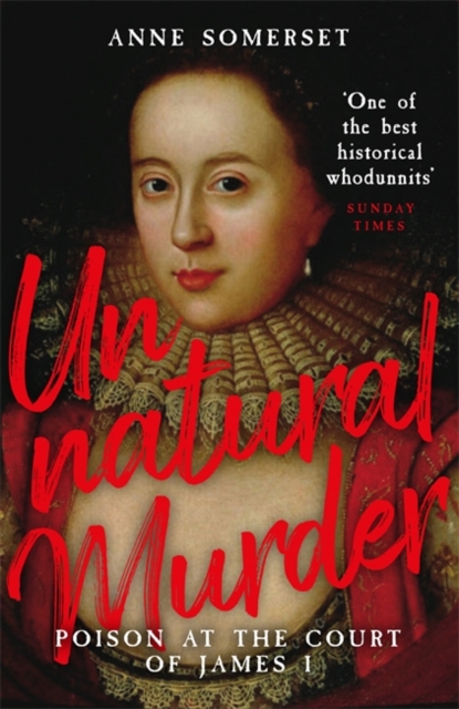 Unnatural Murder: Poison In The Court Of James I